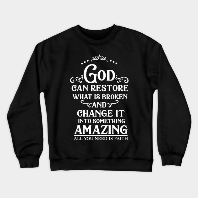 God Can Restore What Is Broken Crewneck Sweatshirt by CANVAZSHOP